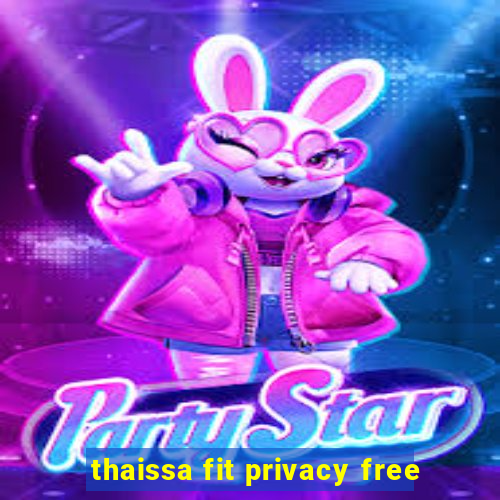 thaissa fit privacy free